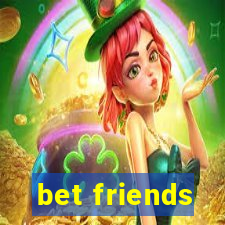 bet friends