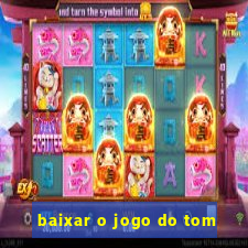 baixar o jogo do tom