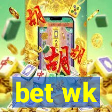 bet wk