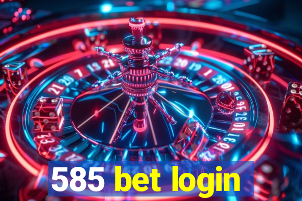 585 bet login