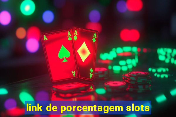 link de porcentagem slots