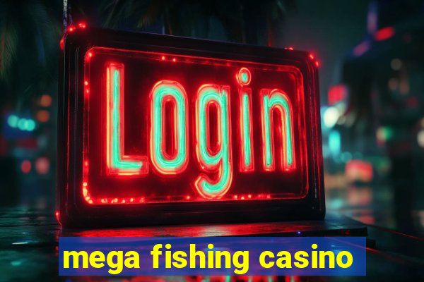 mega fishing casino