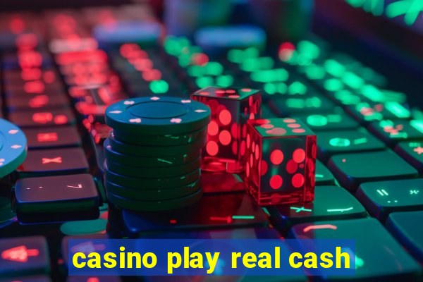 casino play real cash