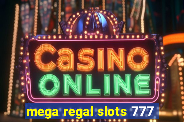 mega regal slots 777