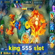 king 555 slot