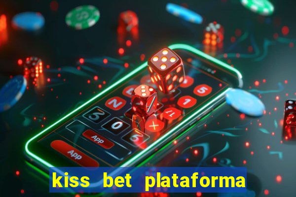 kiss bet plataforma de jogos