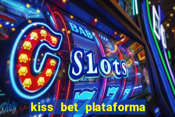 kiss bet plataforma de jogos