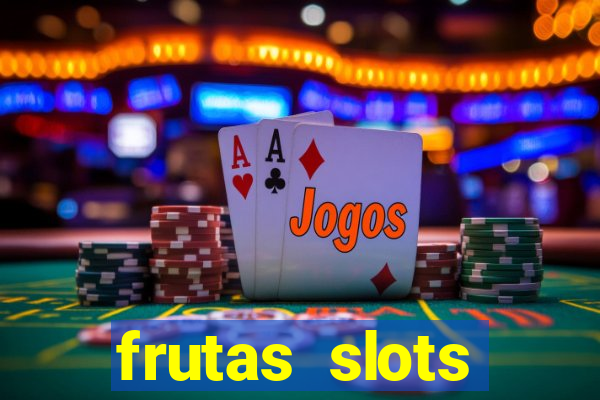 frutas slots dinheiro real