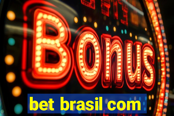 bet brasil com