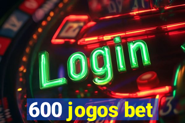 600 jogos bet