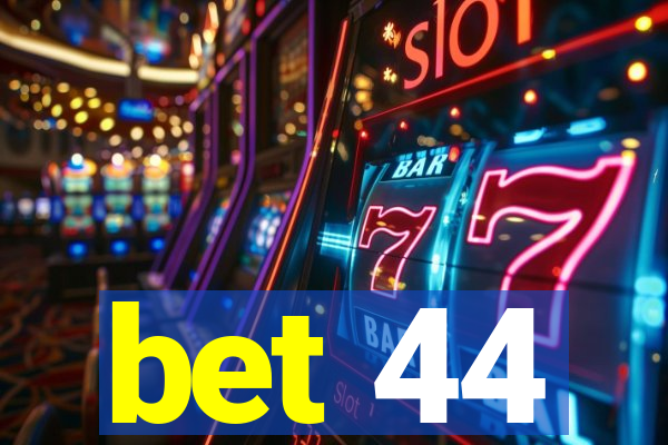 bet 44