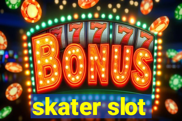 skater slot