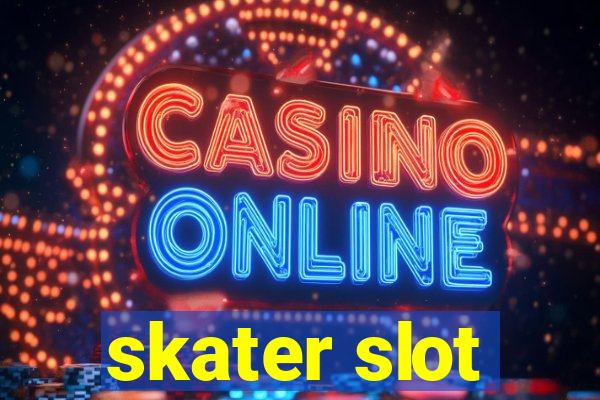 skater slot