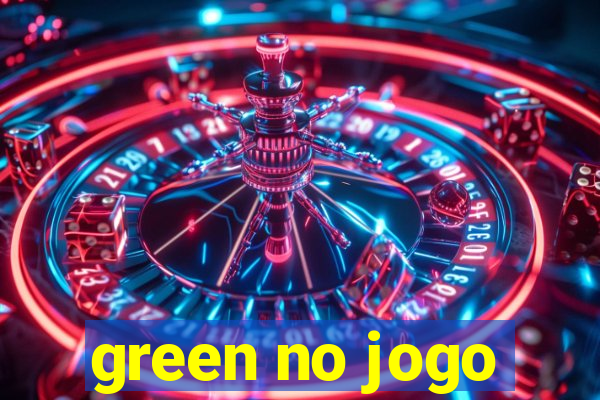 green no jogo