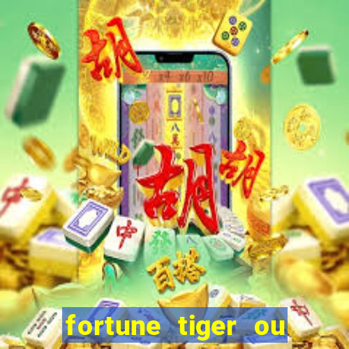 fortune tiger ou fortune rabbit