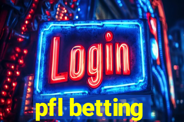 pfl betting