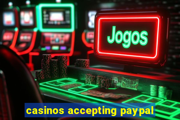 casinos accepting paypal