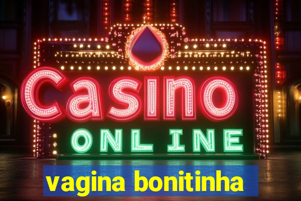 vagina bonitinha