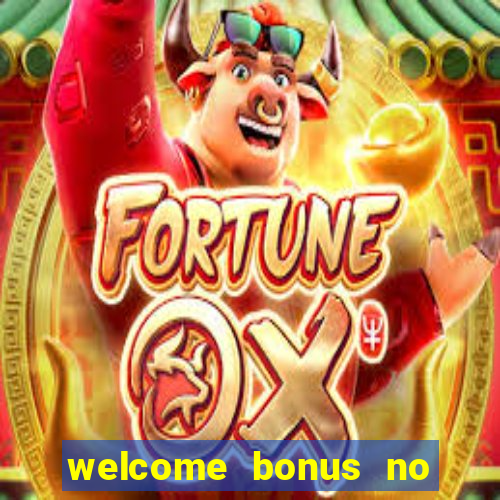 welcome bonus no deposit casino