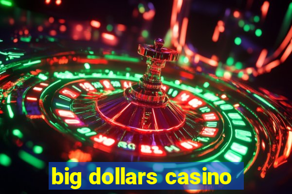 big dollars casino