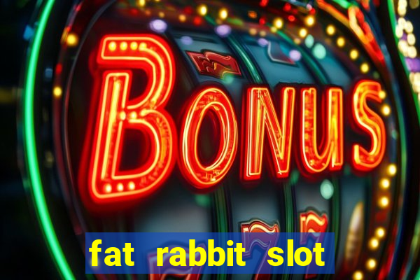 fat rabbit slot free play