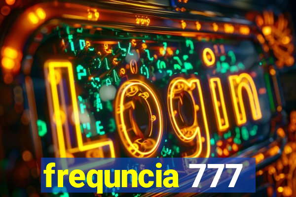 frequncia 777