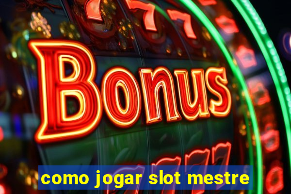 como jogar slot mestre