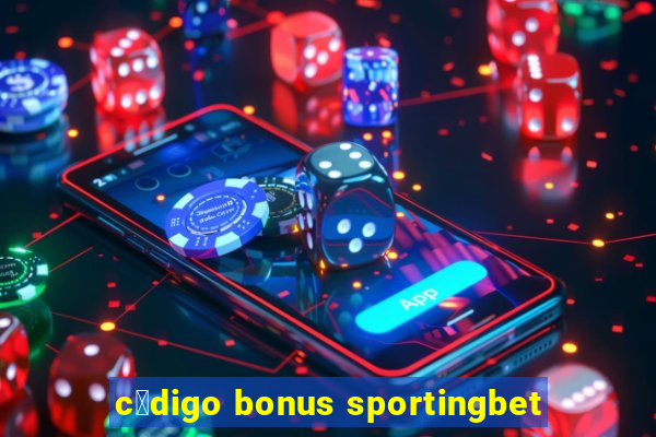 c贸digo bonus sportingbet