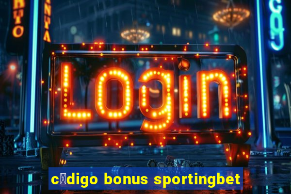 c贸digo bonus sportingbet