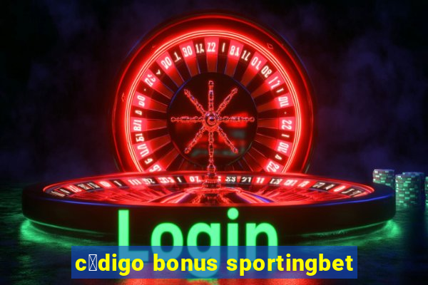 c贸digo bonus sportingbet