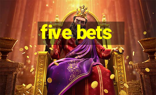 five bets