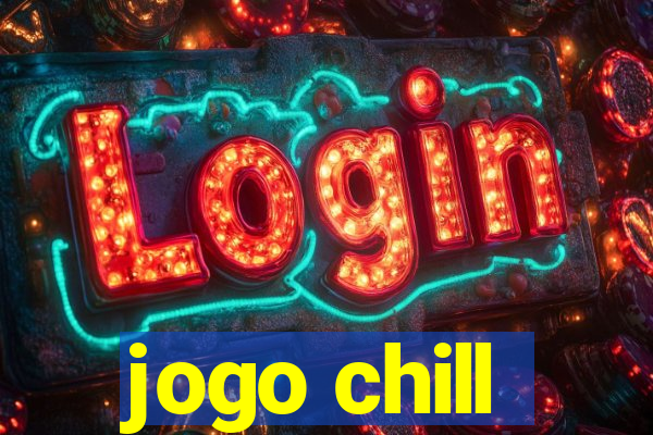 jogo chill