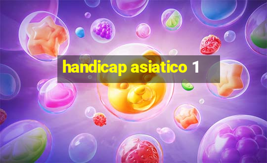 handicap asiatico 1