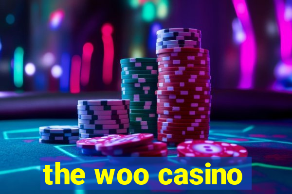 the woo casino