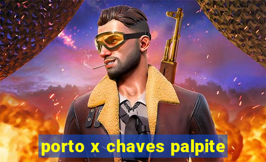 porto x chaves palpite