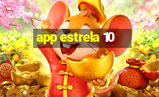 app estrela 10