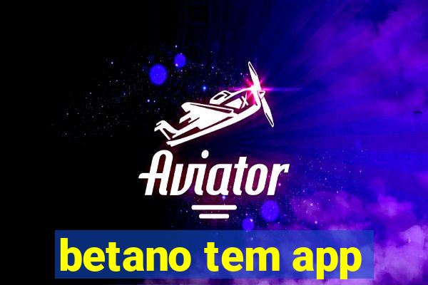 betano tem app