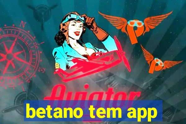 betano tem app