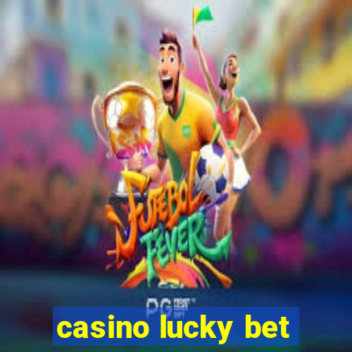 casino lucky bet