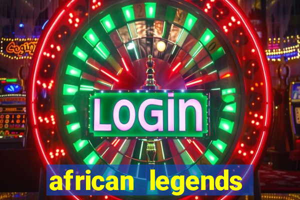 african legends slot game