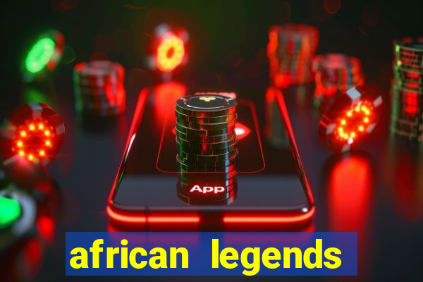 african legends slot game