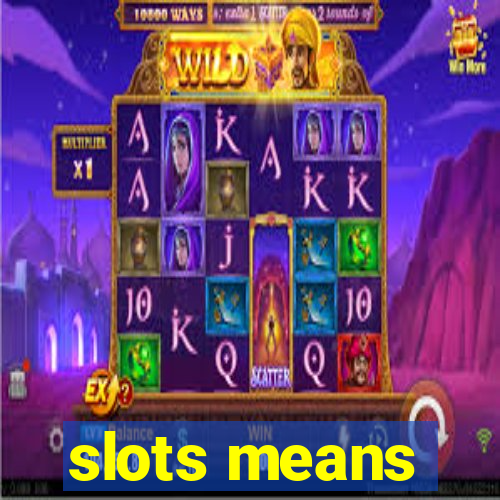 slots means