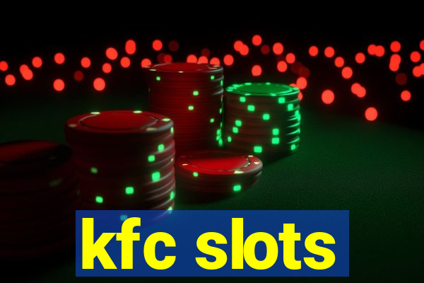 kfc slots