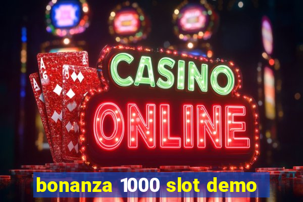 bonanza 1000 slot demo