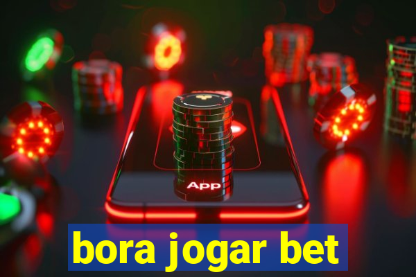 bora jogar bet