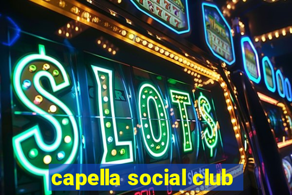 capella social club