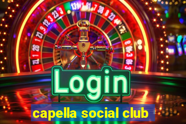 capella social club