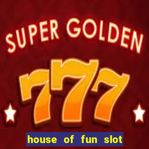 house of fun slot free coins