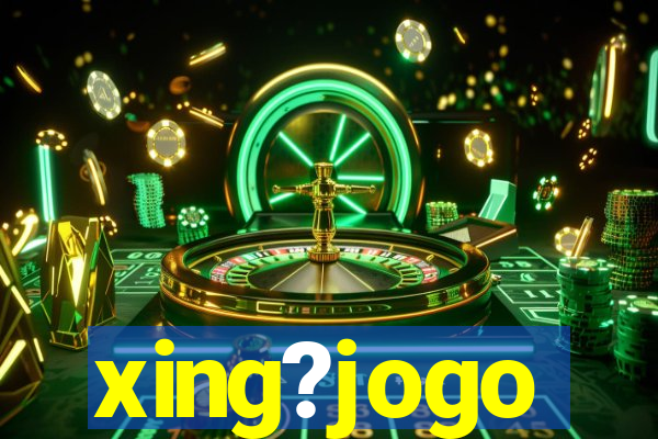 xing?jogo