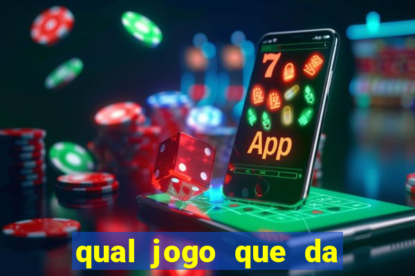 qual jogo que da mais dinheiro